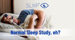 Normal Sleep Study, Eh?